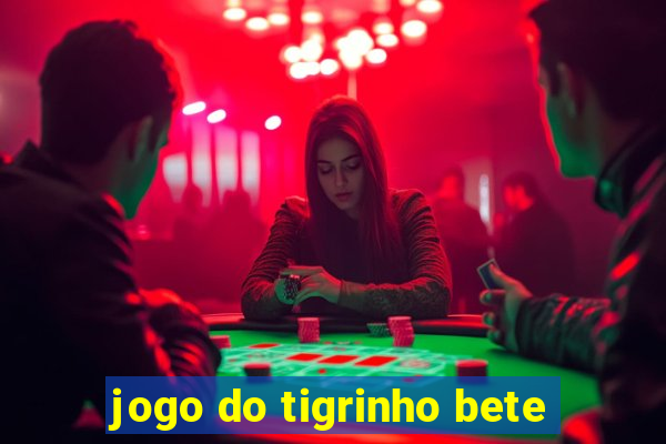 jogo do tigrinho bete